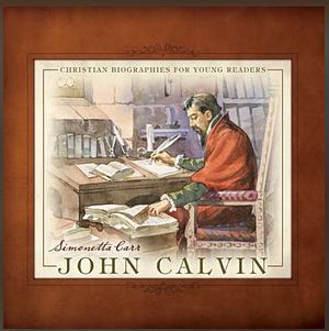 John Calvin by Simonetta Carr