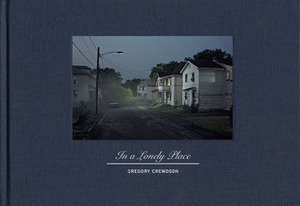 In a Lonely Place by Estelle af Malmborg, Felix Hoffmann, Jens Erdman Rasmussen, Jens Erdman Rasmussen, Craig Burnett, Jens Rasmussen, Gregory Crewdson