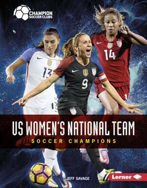 Us Women's National Team by Jeff Savage