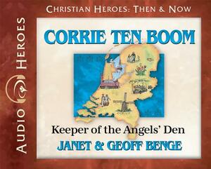 Corrie Ten Boom: Keeper of the Angers' Den (Audiobook) by Geoff Benge, Janet Benge