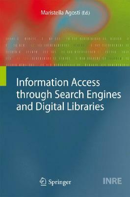 Information Access Through Search Engines and Digital Libraries by 