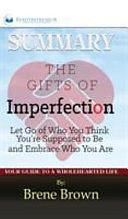 Summary of The Gifts of Imperfection: Let Go of Who You Think You're Supposed to Be and Embrace Who You Are by Brene Brown by Readtrepreneur Publishing