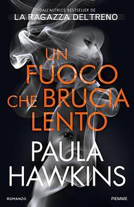 Un fuoco che brucia lento by Paula Hawkins