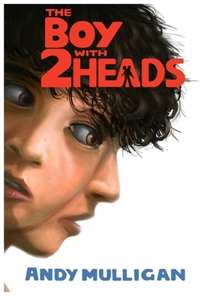 The Boy With Two Heads by Andy Mulligan