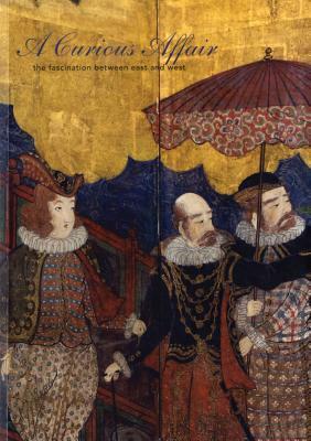 Curious Affair: The Fascination Between East and West by Forrest McGill