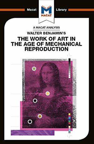 Walter Benjamin's The Work Of Art in the Age of Mechanical Reproduction by Rachele Dini