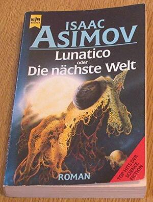 Lunatico oder die nächste Welt: Roman by Isaac Asimov