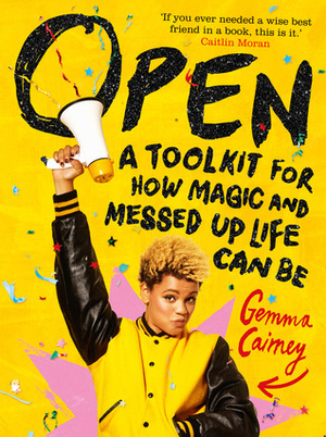 Open: A Toolkit for How Magic and Messed Up Life Can Be by Gemma Cairney