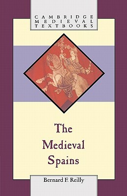 The Medieval Spains by Bernard Reilly