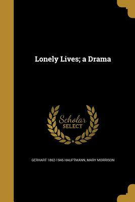 Lonely Lives Volume 2616; A Drama by Gerhart Hauptmann