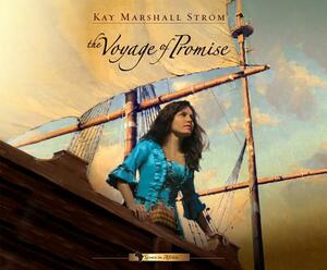 The Voyage of Promise by Kay Marshall Strom