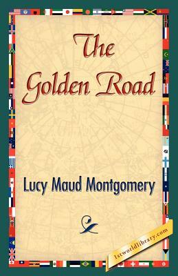 The Golden Road by L.M. Montgomery