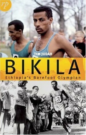 Bikila: Ethiopia's Barefoot Olympian by Tim Judah