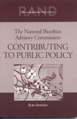 The National Bioethics Advisory Commission: Contributing to Public Policy by Elisa Eiseman