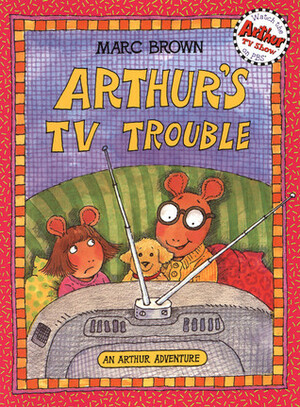 Arthur's TV Trouble (Arthur Adventure Series) by Marc Brown