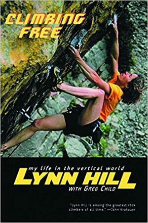 Free climber: Una vida en el mundo vertical by Greg Child, Lynn Hill