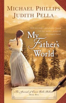 My Father's World by Judith Pella, Michael Phillips