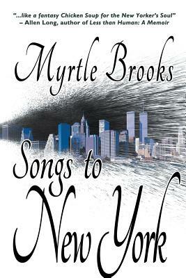 Songs to New York by Myrtle Brooks