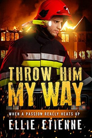 Throw Him My Way by Ellie Etienne