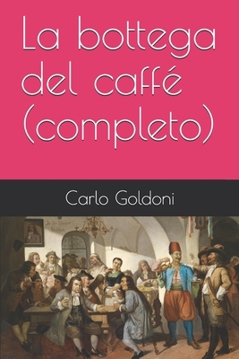 La bottega del caffé (completo) by Carlo Goldoni