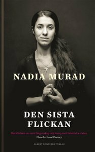 Den sista flickan : berättelsen om min fångenskap och kamp mot Islamiska staten by Nadia Murad, Jenna Krajeski, Manne Svensson