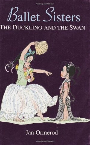 Ballet Sisters: The Duckling And The Swan by Jan Ormerod