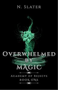 Overwhelmed by Magic  by N. Slater