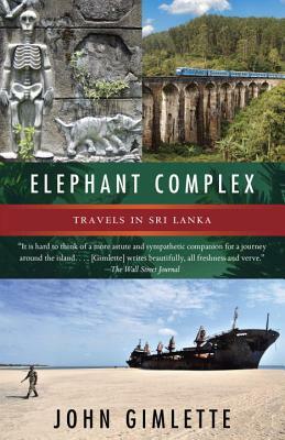 Elephant Complex: Travels in Sri Lanka by John Gimlette