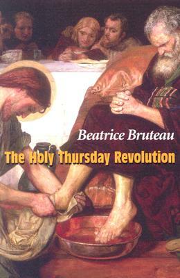 The Holy Thursday Revolution by Beatrice Bruteau