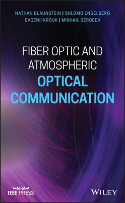 Fiber Optic and Atmospheric Optical Communication by Shlomo Engelberg, Nathan Blaunstein, Evgenii Krouk