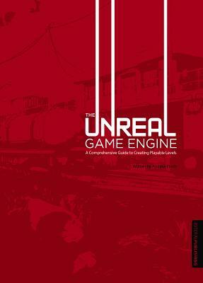 The Unreal Game Engine: A Comprehensive Guide to Creating Playable Levels by Andrew Finch