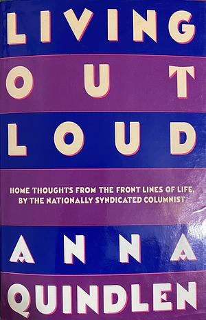 Living Out Loud by Anna Quindlen