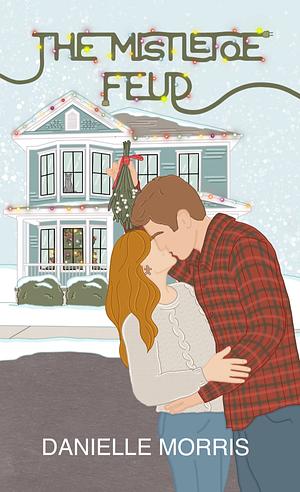 The Mistletoe Feud by Danielle Morris