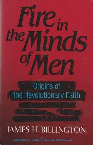 Fire in Minds of Men by James H. Billington