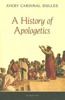 A History of Apologetics by Cardinal Avery Dulles