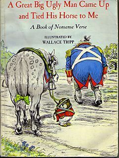 A Great Big Ugly Man Came Up and Tied His Horse to Me: A Book of Nonsense Verse by Wallace Tripp