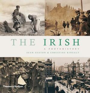 The Irish: A Photohistory by Christine Kinealy, Sean Sexton