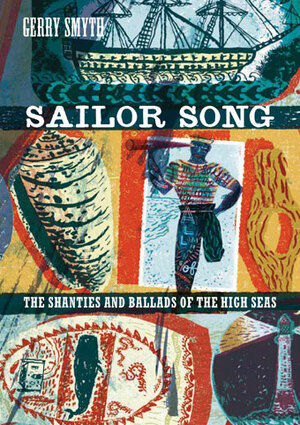 Sailor Song: The Shanties and Ballads of the High Seas by Gerry Smyth