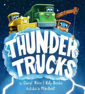 Thunder Trucks by Cheryl Klein, Katy Beebe