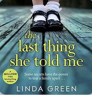 The Last Thing She Told Me by Linda Green