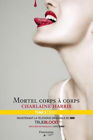 Mortel corps à corps by Charlaine Harris