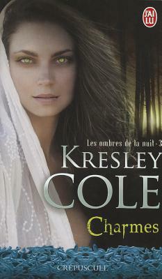 Les Ombres de La Nuit - 3 - Charmes by Kresley Cole