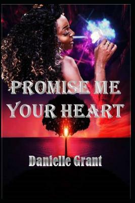 Promise Me Your Heart by Danielle Grant