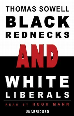 Black Rednecks and White Liberals by Thomas Sowell