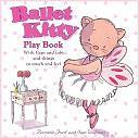 Ballet Kitty Play Book: With Flaps and Tabs and Things to Touch and Feel by Bernette Ford