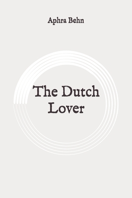 The Dutch Lover: Original by Aphra Behn