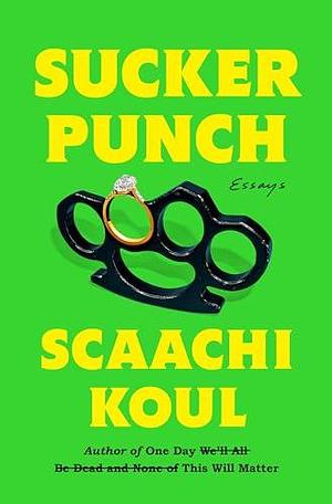 Sucker Punch: Essays by Scaachi Koul, Scaachi Koul