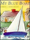 My Blue Boat by Chris L. Demarest