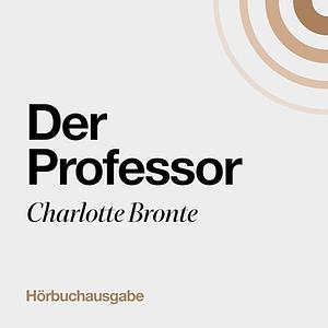 Der Professor by Charlotte Brontë, Heather Glen