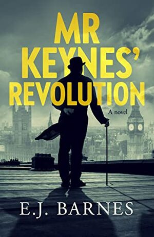 Mr Keynes' Revolution: a novel by E.J. Barnes